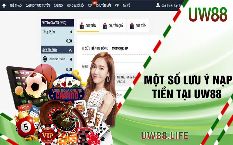 Nạp Tiền UW88 - Hướng Dẫn Nạp Tiền Nhanh Chóng 5 mot so luu y nap tien tai uw88