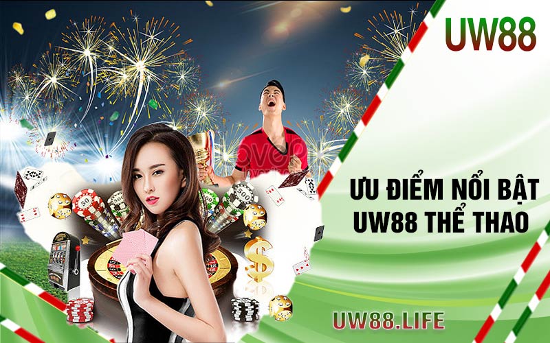 UW88 Thể Thao - Trang Cá Cược Thể Thao Đổi Thưởng Uy Tín 4 uu diem noi bat uw88 the thao