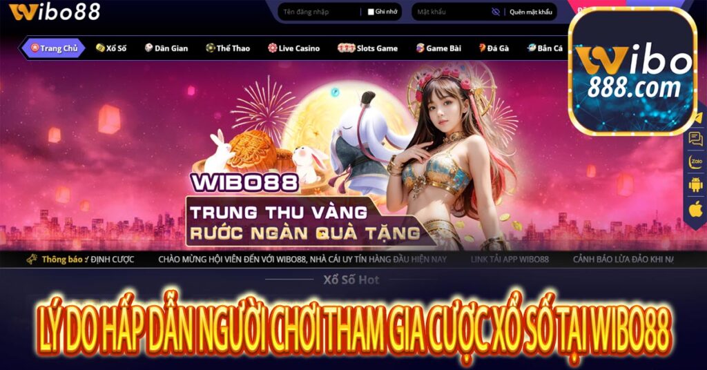 Xổ số Wibo88 – Trang cá cược lô đề trực tuyến kết quả nhanh nhất 7 Lý Do Hấp Dẫn Người Chơi tham gia cược Xổ số tại Wibo88