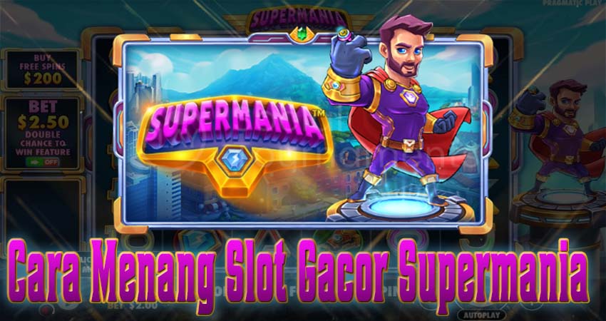 4 Cara Menang Slot Gacor Supermania Blacktogel