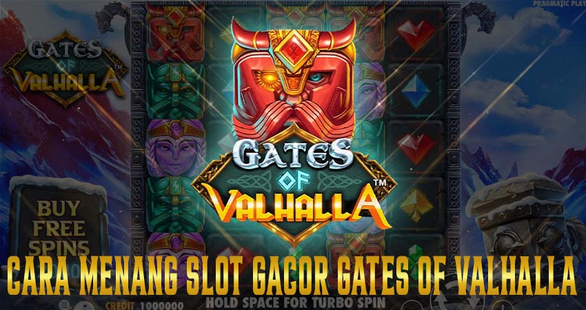 5 Cara Menang Slot Gacor Gates Of Valhalla Blacktogel