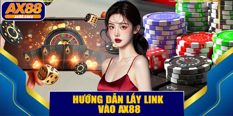 Link vào AX88 – Hướng Dẫn Truy Cập Link An Toàn