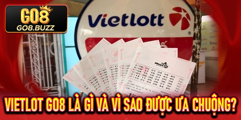 Vietlot Go8 là gì và vì sao được ưa chuộng?