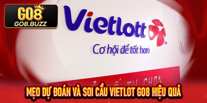 Mẹo dự đoán và soi cầu Vietlot Go8 hiệu quả