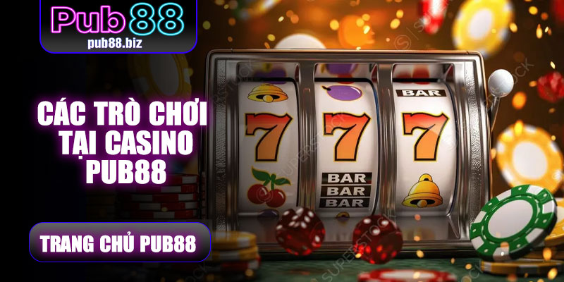 Các trò chơi nổi bật tại Casino Pub88
