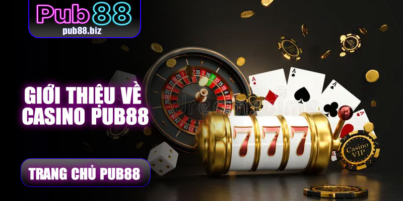 Giới thiệu về Casino Pub88