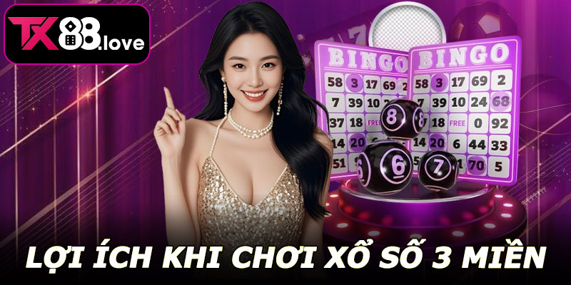 Lợi ích khi chơi Xổ Số 3 Miền TX88