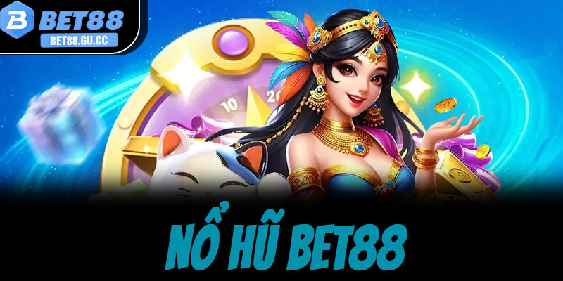 Nổ hũ bet88 - Sảnh game đổi thưởng uy tín, jackpot khủng 2026 4 Lý do sảnh nổ hũ bet88 thu hút đông đảo cược thủ