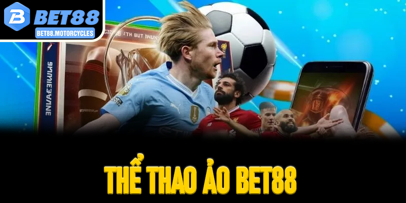 Thể Thao Ảo Bet88: Giải Mã Sân Chơi Mô Phỏng 24/7 1 Thể Thao Ảo Bet88